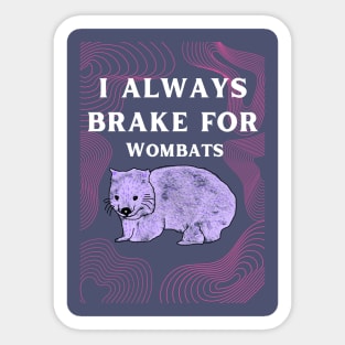 i always brake for wombats Sticker